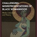 Challenging Misrepresentations of Black Womanhood