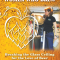 Women Who Brew: Breaking the Glass Ceiling for the Love of Beer