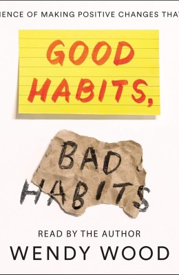  Cover of "Good Habits, Bad Habits" by Wendy Wood, featuring a minimalist design with bold typography and vibrant colors