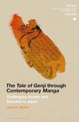 Cover of "The Tale of Genji through Contemporary Manga" by Lynne K. Miyake. Features an orange abstract brushstroke with a detailed drawing of a classical Japanese figure, set against a beige background. The tone is artistic and scholarly.