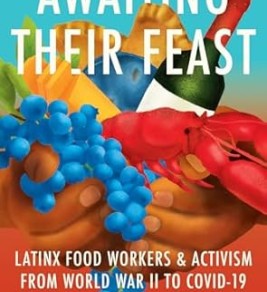 Latinx workers and activists await their feast, symbolizing resilience from World War II to the COVID-19 pandemic