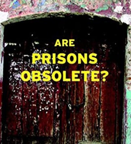 Are Prisons Obsolete? Are Prisons Obsolete?