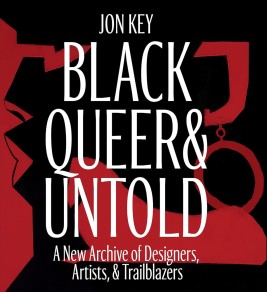 Black, queer, & untold: a new archive of designers, artists, & trailblazers Book cover for "Black Queer & Untold" by Jon Key, featuring abstract red and black artwork with bold white title and subtitle text about designers, artists, and trailblazers.