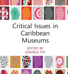 Critical Issues in Caribbean Museums Cover of "Critical Issues in Caribbean Museums," edited by Daniela Fifi. Features colorful, patterned silhouettes on a white background.