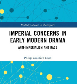 Book cover for *Imperial Concerns in Early Modern Drama: Anti-Imperialism and Race* by Philip Goldfarb Styrt, featuring teal networks and yellow dots.