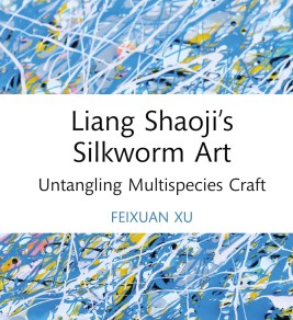 Abstract cover of "Liang Shaoji's Silkworm Art" by Feixuan Xu features blue, white, and yellow swirls. Text highlights the book title and author.
