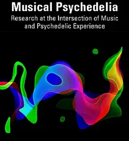 Musical psychedelia: research at the intersection of music and psychedelic experience Musical psychedelia: research at the intersection of music and psychedelic experience