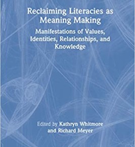 Reclaiming Literacies as Meaning Making: Manifestations of Values, Identities, Relationships, and Knowledge