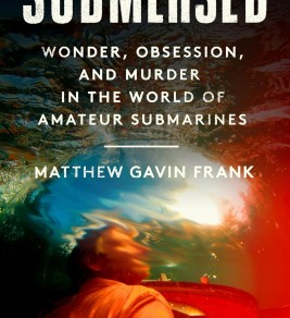 Submersed: Wonder, Obsession, and Murder in the World of Amateur Submarines Cover of "Submersed" by Matthew Gavin Frank, featuring blurred underwater view of a person in a submarine, with a distorted light-filled surface above.