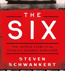 The Six: The Untold Story of the Titanic's Chinese Survivors Book cover for "The Six: The Untold Story of the Titanic's Chinese Survivors" by Steven Schwankert, featuring a photo of the Titanic and portraits of six Chinese men.