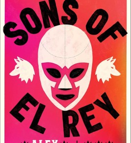 The sons of El Rey: a novel Cover of "The Sons of El Rey" features a white and pink luchador mask against a red-orange background, conveying drama and intrigue.