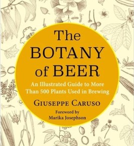 The Botany of Beer: An Illustrated Guide to More Than 500 Plants Used in Brewing (Arts and Traditions of the Table: Perspectives on Culinary History)